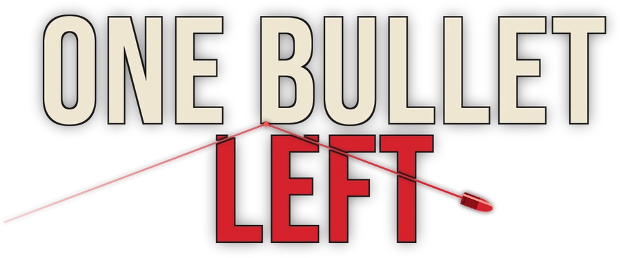 One Bullet Left